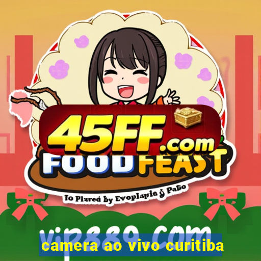 camera ao vivo curitiba